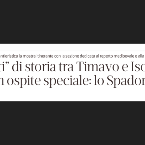 il Piccolo | SottoMonfalcone _ la mostra ‘Una Storia per Immagini’ inaugura al MuCa, arricchita dalla sezione con la spada medievale di Monfalcone [20-05-2020]